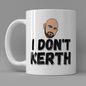 "I don't Kerth" - Mug